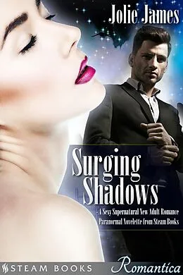 E-Book (epub) Surging Shadows - A Sexy Supernatural New Adult Romance Paranormal Novelette from Steam Books von Jolie James, Steam Books