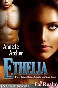 E-Book (epub) Ethelia - A Sexy Medieval Fantasy Novelette from Steam Books von Annette Archer, Steam Books