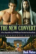 E-Book (epub) The New Convert - A Sexy Shapeshifter Gay M/M Billionaire Novelette from Steam Books von Bernadette Russo, Steam Books