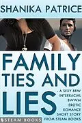 E-Book (epub) Family Ties and Lies - A Sexy BBW Interracial BWWM Erotic Romance Short Story from Steam Books von Shanika Patrice, Steam Books