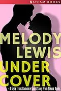 E-Book (epub) Undercover - A Sexy Trans Romance Short Story From Steam Books von Melody Lewis, Steam Books