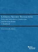 Kartonierter Einband Louisiana Secured Transactions Statutory Supplement, Commentary, and Selected Forms - A Deskbook von Christopher K. Odinet