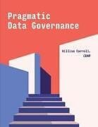 Couverture cartonnée Pragmatic Data Governance de William Carroll