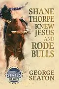 E-Book (epub) Shane Thorpe Knew Jesus and Rode Bulls von George Seaton
