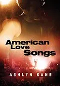 E-Book (epub) American Love Songs (Deutsch) von Ashlyn Kane