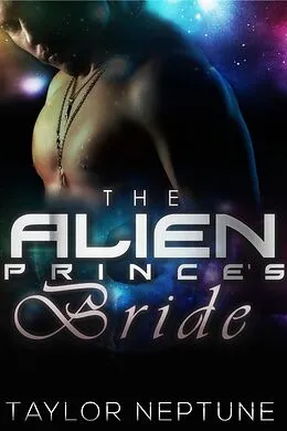 E-Book (epub) The Alien Prince's Bride (Alien Warrior Brides, #2) von Taylor Neptune