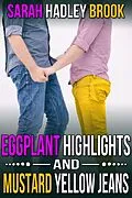 E-Book (epub) Eggplant Highlights and Mustard Yellow Jeans von Sarah Hadley Brook