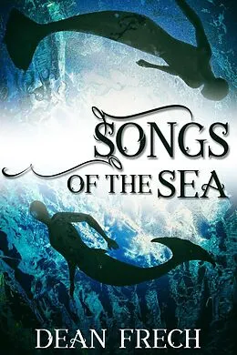 E-Book (epub) Songs of the Sea von Dean Frech