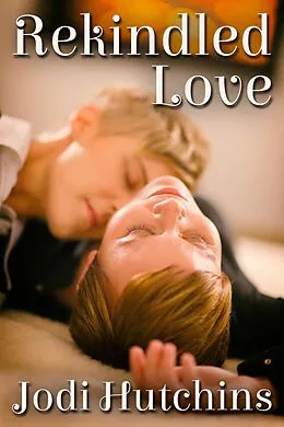 E-Book (epub) Rekindled Love von Jodi Hutchins