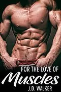 E-Book (epub) For the Love of Muscles von J. D. Walker