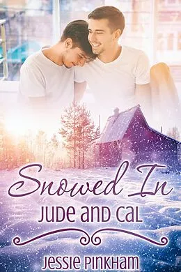 E-Book (epub) Snowed In: Jude and Cal von Jessie Pinkham
