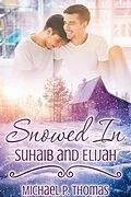 E-Book (epub) Snowed In: Suhaib and Elijah von Michael P. Thomas
