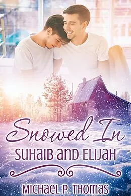 E-Book (epub) Snowed In: Suhaib and Elijah von Michael P. Thomas