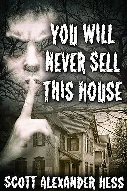 E-Book (epub) You Will Never Sell This House von Scott Alexander Hess