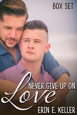 E-Book (epub) Never Give Up on Love Box Set von Erin E. Keller