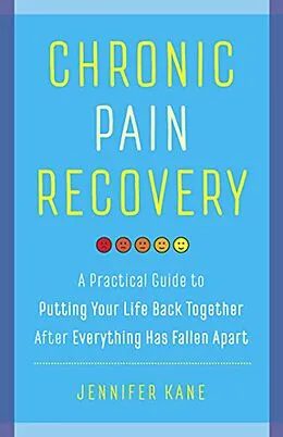 E-Book (epub) Chronic Pain Recovery: A Practical Guide to Putting Your Life Back Together After Everything Has Fallen Apart von Jennifer Kane