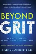 E-Book (epub) Beyond Grit: Ten Powerful Practices to Gain the High-Performance Edge von Cindra Kamphoff
