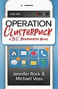 E-Book (epub) Operation Clusterpuck: A B.S., Incorporated Novel von Jennifer Rock, Michael Voss
