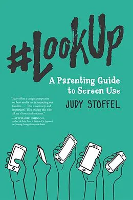 E-Book (epub) #LookUp: A Parenting Guide to Screen Use von Judy Stoffel