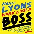 E-Book (epub) Work Like a Boss: A Kick-in-the-Pants Guide to Finding (and Using) Your Power at Work von Nancy Lyons