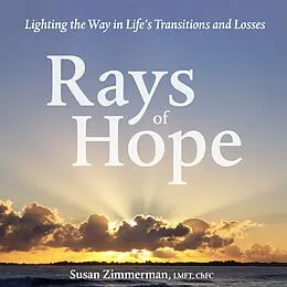 E-Book (epub) Rays of Hope: Lighting the Way in Life's Transitions and Losses von Susan Zimmerman