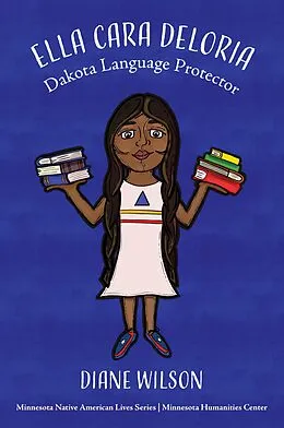E-Book (epub) Ella Cara Deloria: Dakota Language Protector (Minnesota Native American Lives, #2) von Diane Wilson