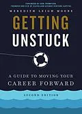 E-Book (epub) Getting Unstuck: A Guide to Moving Your Career Forward (Second Edition) von Meredith Leigh Moore