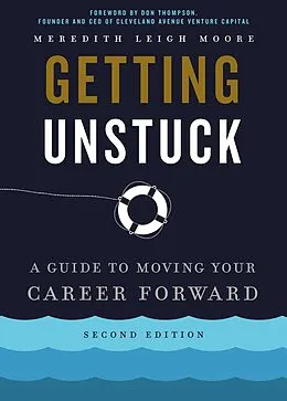 E-Book (epub) Getting Unstuck: A Guide to Moving Your Career Forward (Second Edition) von Meredith Leigh Moore