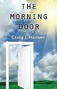 Kartonierter Einband The Morning Door von Craig J. Hansen