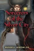 Couverture cartonnée Sorcerers of the Silver City de Russell Knowles