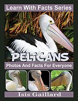 eBook (epub) Pelicans Photos and Facts for Everyone (Learn With Facts Series, #61) de Isis Gaillard