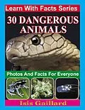 E-Book (epub) 30 Dangerous Animals Photos and Facts for Everyone (Learn With Facts Series, #116) von Isis Gaillard