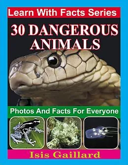 E-Book (epub) 30 Dangerous Animals Photos and Facts for Everyone (Learn With Facts Series, #116) von Isis Gaillard