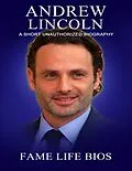 E-Book (epub) Andrew Lincoln A Short Unauthorized Biography von Fame Life Bios