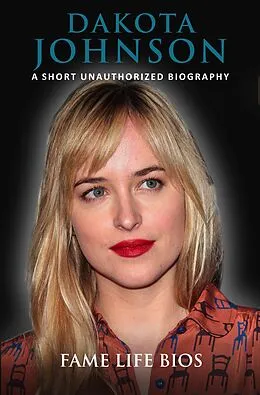 E-Book (epub) Dakota Johnson A Short Unauthorized Biography von Fame Life Bios