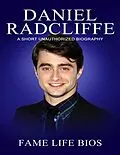 E-Book (epub) Daniel Radcliffe A Short Unauthorized Biography von Fame Life Bios