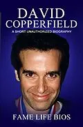 E-Book (epub) David Copperfield A Short Unauthorized Biography von Fame Life Bios
