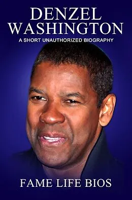 E-Book (epub) Denzel Washington A Short Unauthorized Biography von Fame Life Bios