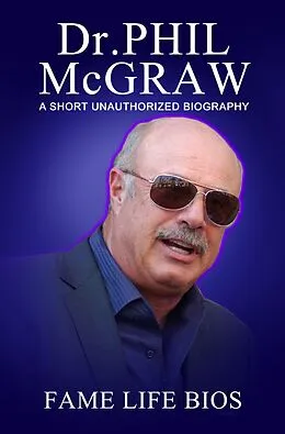 E-Book (epub) Dr. Phil McGraw A Short Unauthorized Biography von Fame Life Bios