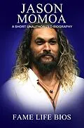 E-Book (epub) Jason Momoa A Short Unauthorized Biography von Fame Life Bios