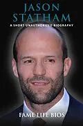 E-Book (epub) Jason Statham A Short Unauthorized Biography von Fame Life Bios