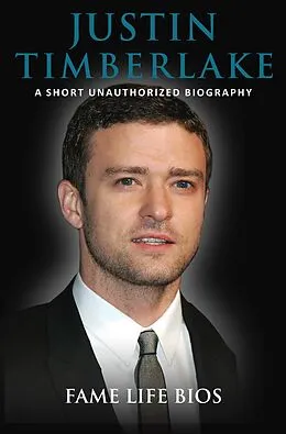 E-Book (epub) Justin Timberlake A Short Unauthorized Biography von Fame Life Bios