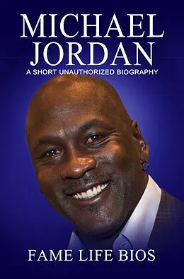 E-Book (epub) Michael Jordan A Short Unauthorized Biography von Fame Life Bios