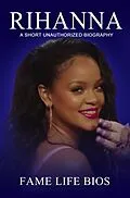 E-Book (epub) Rihanna A Short Unauthorized Biography von Fame Life Bios