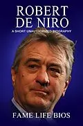 E-Book (epub) Robert De Niro A Short Unauthorized Biography von Fame Life Bios