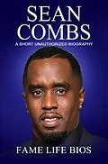 E-Book (epub) Sean Combs A Short Unauthorized Biography von Fame Life Bios