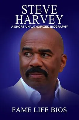 E-Book (epub) Steve Harvey A Short Unauthorized Biography von Fame Life Bios