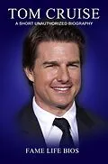 E-Book (epub) Tom Cruise A Short Unauthorized Biography von Fame Life Bios