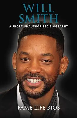 E-Book (epub) Will Smith A Short Unauthorized Biography von Fame Life Bios