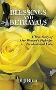 Fester Einband Blessings and Betrayals: A True Story of One Woman's Fight for Freedom and Love von R. J. Blum